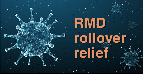 IRS Guidance Provides RMD Rollover Relief