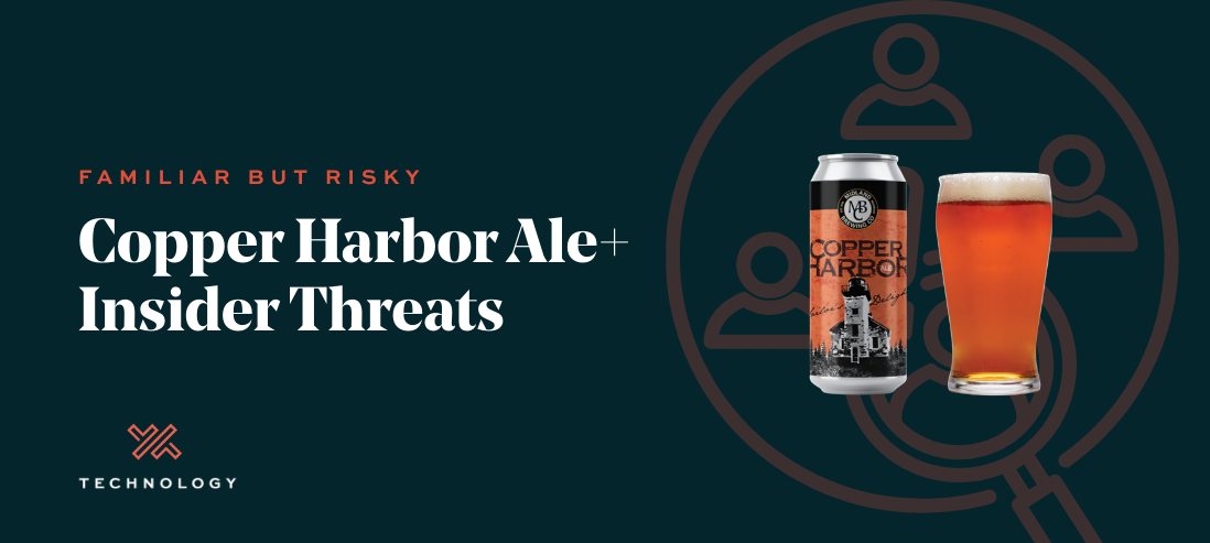 Why Small Businesses Need to Prioritize Cybersecurity: Insider Threats paired with Copper Harbor Ale