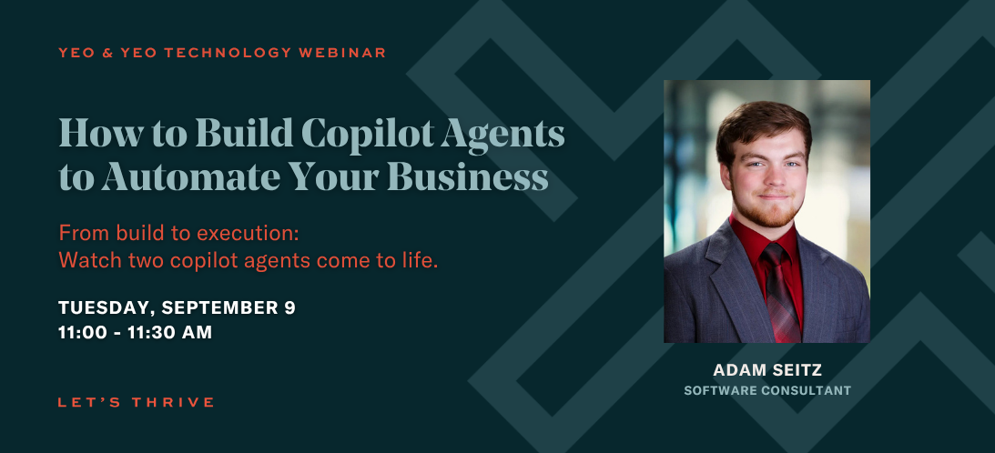 Yeo & Yeo Technology Webinar: How to Build Copilot Agents to Automate Your Business